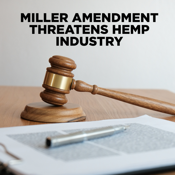 Is This the End? The Miller Amendment Could Make Most Hemp Federally Illegal